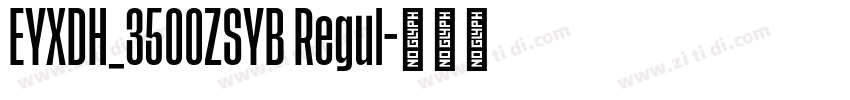 EYXDH_3500ZSYB Regul字体转换